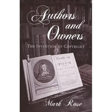 Authors and Owners: The Invention of Copyright