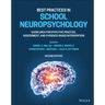 Best Practices in School Neuropsychology: Guidelines for Effective Practice, Assessment, and Evidence-Based Intervention