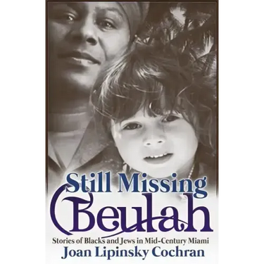 Still Missing Beulah: Stories of Blacks and Jews in Mid-Century Miami