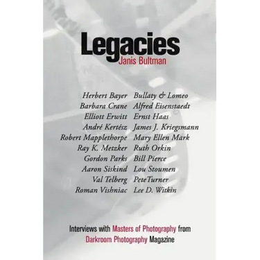 Legacies: Interviews with Masters of Photography from Darkroom Photography Magazine