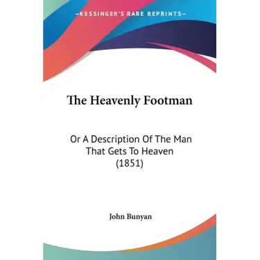 The Heavenly Footman: Or A Description Of The Man That Gets To Heaven (1851)