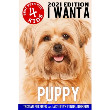 I Want A Puppy (Best Pets For Kids Book 4)