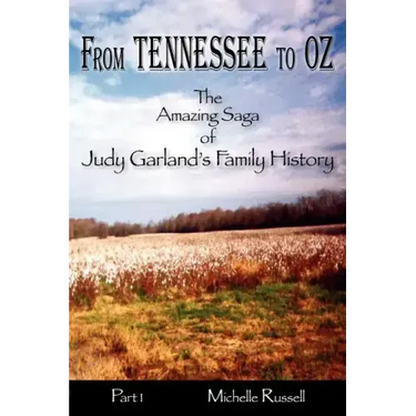 From Tennessee to Oz - The Amazing Saga of Judy Garland's Family History, Part 1