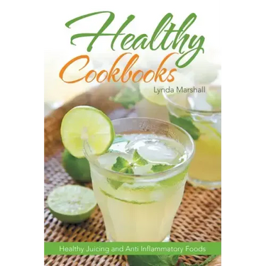 Healthy Cookbooks: Healthy Juicing and Anti Inflammatory Foods