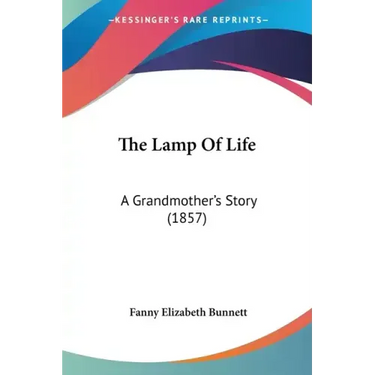 The Lamp Of Life: A Grandmother's Story (1857)
