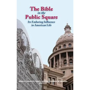 The Bible in the Public Square: Its Enduring Influence in American Life