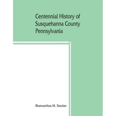 Centennial history of Susquehanna County, Pennsylvania