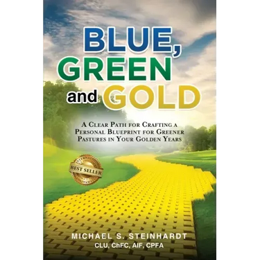 Blue, Green and Gold: A Clear Path for Crafting a Personal Blueprint for Greener Pastures in Your Golden Years