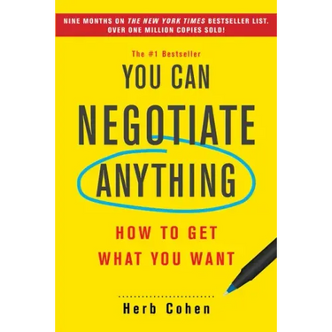 You Can Negotiate Anything: How to Get What You Want