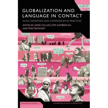 Globalization and Language in Contact: Scale, Migration, and Communicative Practices