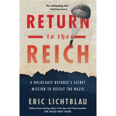 Return to the Reich: A Holocaust Refugee's Secret Mission to Defeat the Nazis