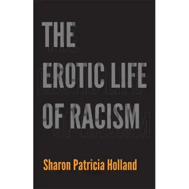 The Erotic Life of Racism