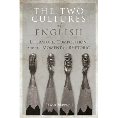 The Two Cultures of English: Literature, Composition, and the Moment of Rhetoric