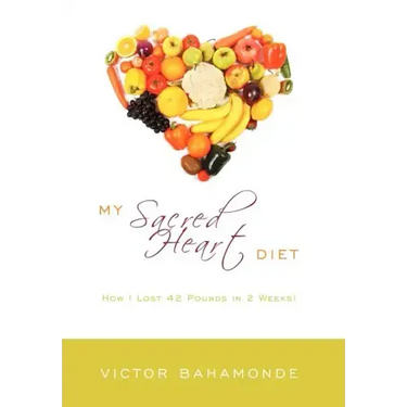 My Sacred Heart Diet: How I Lost 42 Pounds in 2 Weeks!
