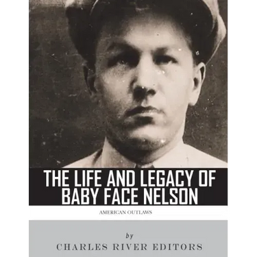 American Outlaws: The Life and Legacy of Baby Face Nelson