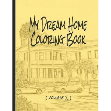 My Dream Home Coloring Book (volume 2): 50 rendered images from the Charleston, SC, USA, area