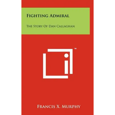 Fighting Admiral: The Story Of Dan Callaghan