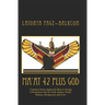 MA'AT 42 Plus GOD: Common Sense Approach Ideas to Living a Prosperous Life In Truth, Justice, Order, Balance and Love