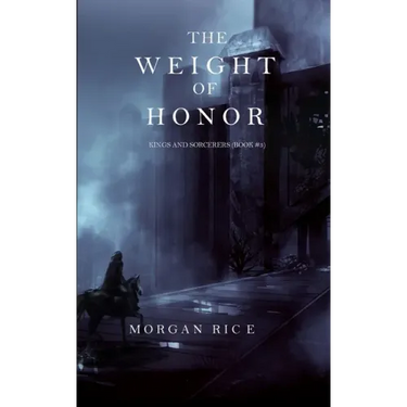 The Weight of Honor (Kings and Sorcerers--Book 3)