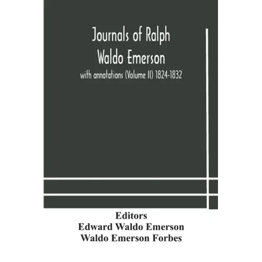 Journals of Ralph Waldo Emerson: with annotations (Volume II) 1824-1832