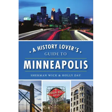 A History Lover's Guide to Minneapolis