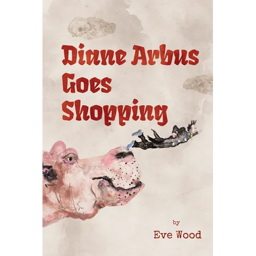 Diane Arbus Goes Shopping: Poems