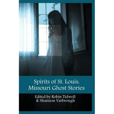 Spirits of St. Louis: Missouri Ghost Stories