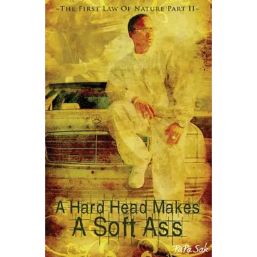 A Hard Head Makes A Soft Ass: The First Law of Nature Part II