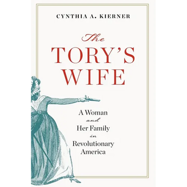 Tory's Wife: A Woman and Her Family in Revolutionary America