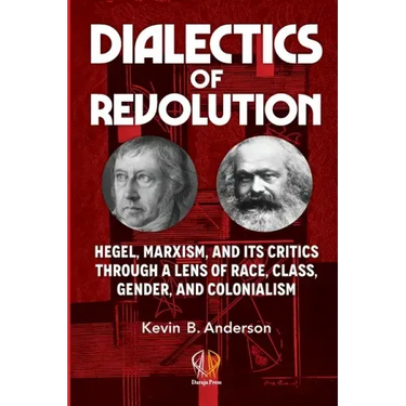 Dialectics of Revolution: Hegel, Marxism, and Its Critics Through a Lens of Race, Class, Gender, and Colonialism