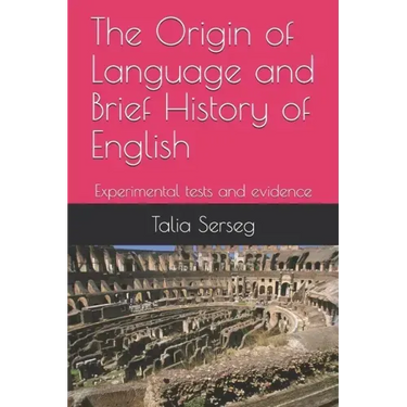 The origin of language and brief history of English: Experimental tests and evidence