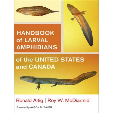 Handbook of Larval Amphibians of the United States and Canada