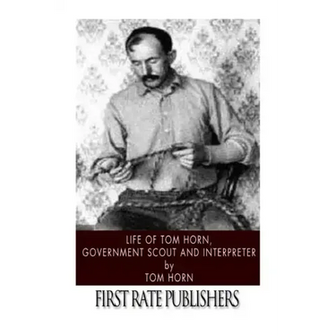 Life of Tom Horn, Government Scout and Interpreter