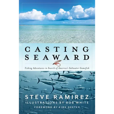 Casting Seaward: Fishing Adventures in Search of America's Saltwater Gamefish