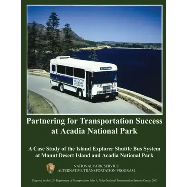 Partnering for Transportation Success at Arcadia National Park: A Case Study of the Island Explorer Shuttle Bus System at Mount Desert Island and Arca
