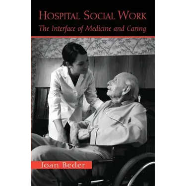 Hospital Social Work: The Interface of Medicine and Caring