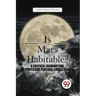 Is Mars Habitable? A Critical Examination Of Professor Percival Lowell'S Book