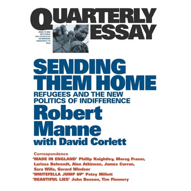 Sending Them Home: Refugees and the New Politics of Indifference; Quarterly Essay 13