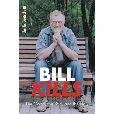 Bill Kills: The Good the Bad and the Ugly