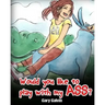 Would You Like To Play With My Ass?