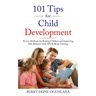 101 Tips for Child Development: Proven Methods for Raising Children and Improving Kids Behavior with Whole Brain Training