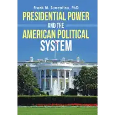 Presidential Power and the American Political System