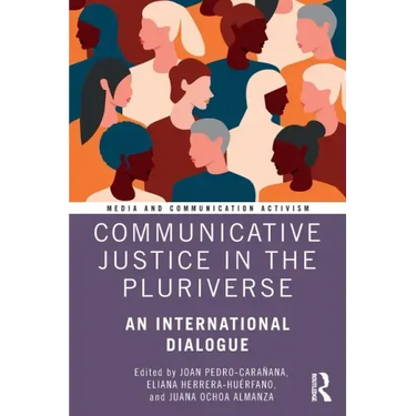 Communicative Justice in the Pluriverse: An International Dialogue