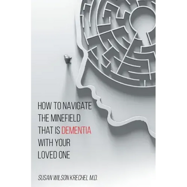 How to Navigate the Minefield That Is Dementia with Your Loved One