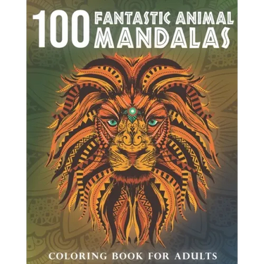 100 Fantastic Animal Mandalas: A Coloring Book for Adults to Relax and Enjoy