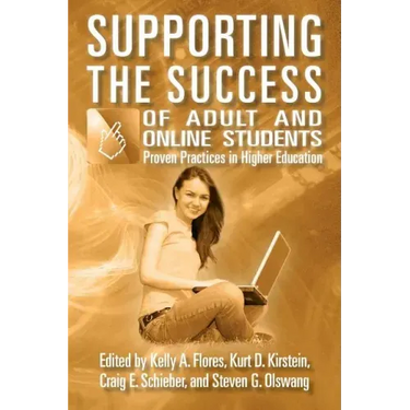 Supporting the Success of Adult and Online Students: Proven Practices in Higher Education