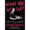 What Are We For?: The Words and Ideals of Eleanor Roosevelt