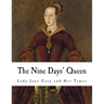 The Nine Days' Queen: Lady Jane Grey and Her Times