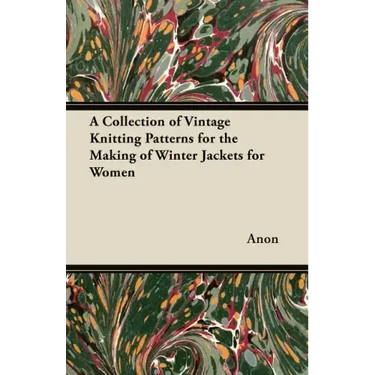 A Collection of Vintage Knitting Patterns for the Making of Winter Jackets for Women