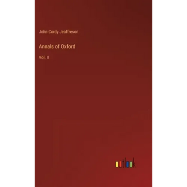 Annals of Oxford: Vol. II